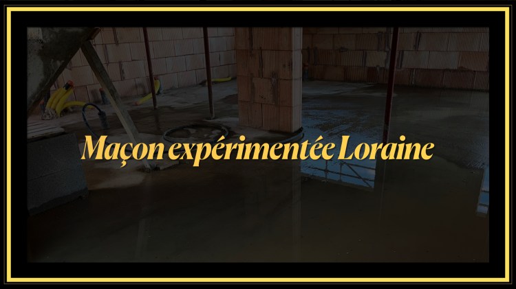 Maçon expérimenté en Lorraine – réalisation dalle béton maison individuelle