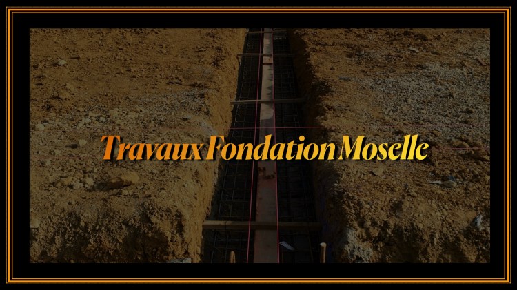 Travaux de fondation à Moselle, mettant en avant les étapes de construction.