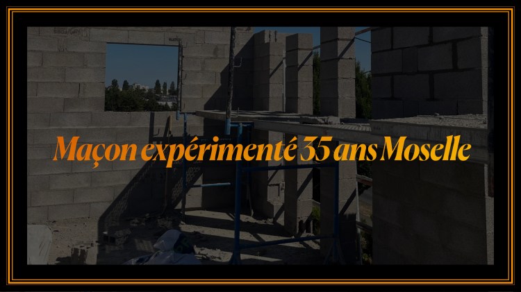 Maçon à Metz expérimenté 35 ans Moselle BT Construction