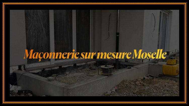 Maçon à Metz Maçonnerie sur mesure Moselle 