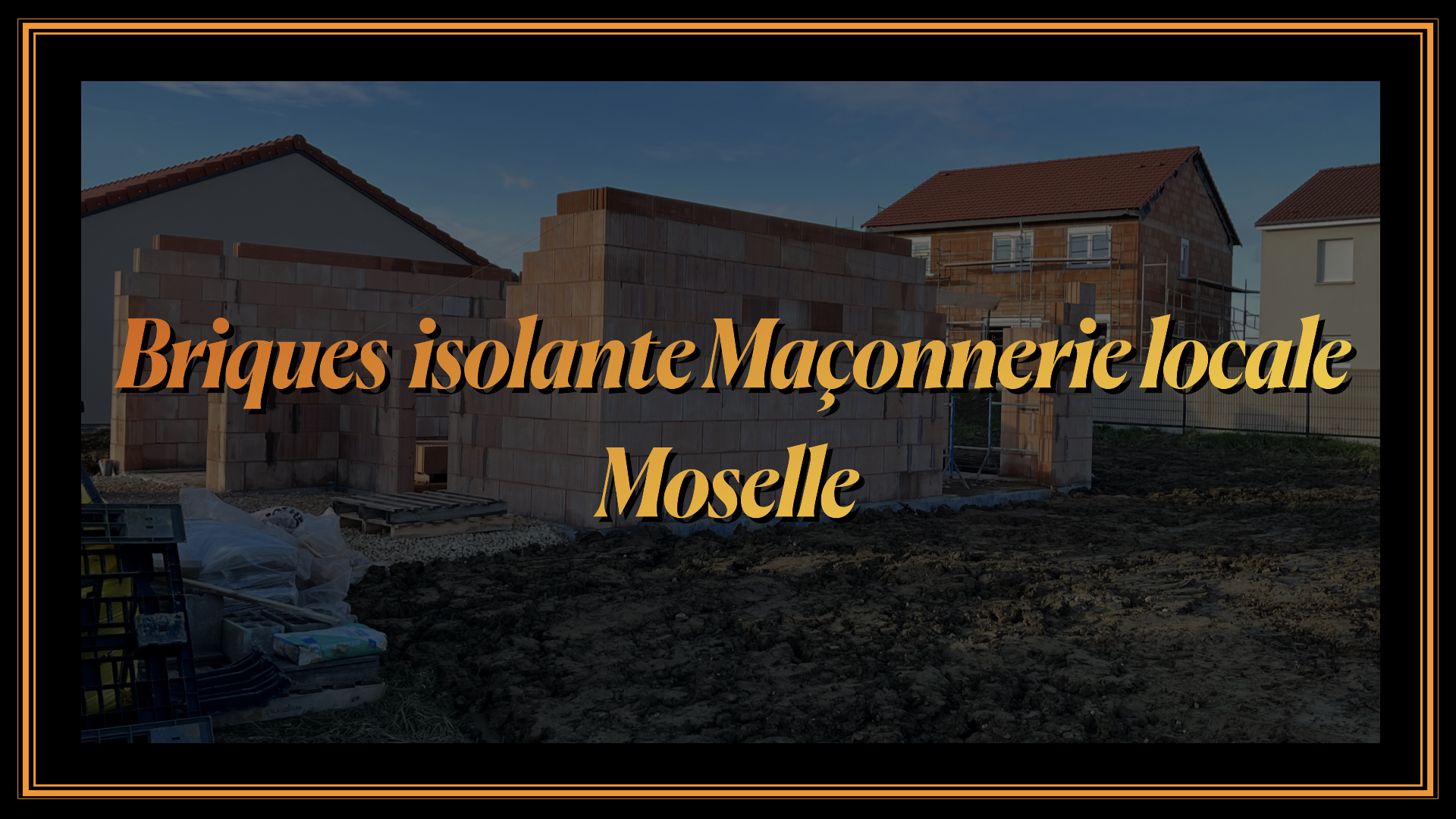 Briques isolante Maçonnerie locale Moselle 