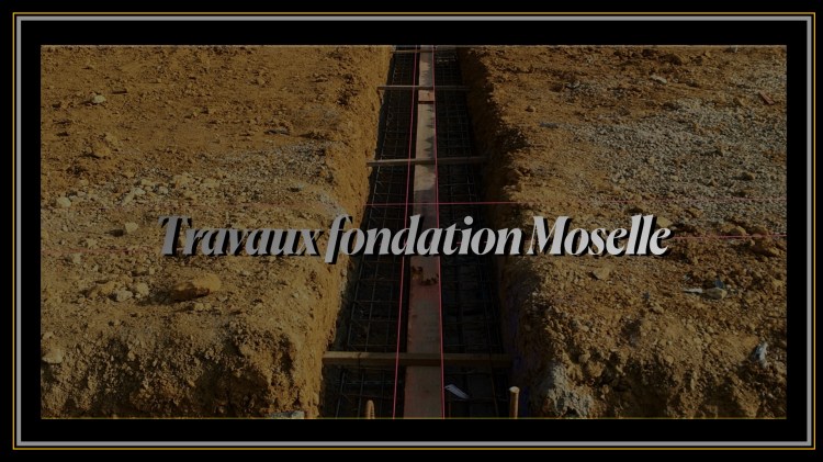 Travaux de fondation Moselle réalisation de BT Construction