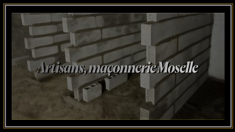 Artisans Maçonnerie Moselle 