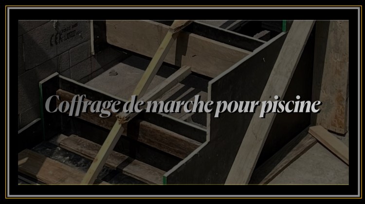 Coffrage de Marche pour Piscine