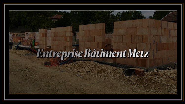 Entreprise Bâtiment Metz