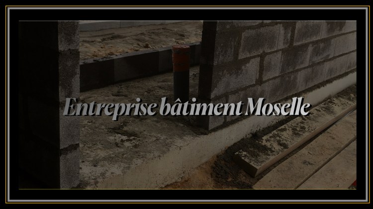 Entreprise Bâtiment Moselle 