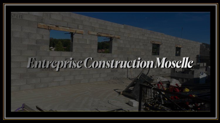 Entreprise Construction Moselle 
