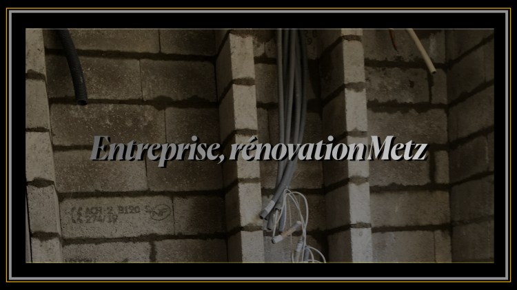 Entreprise Rénovation Metz