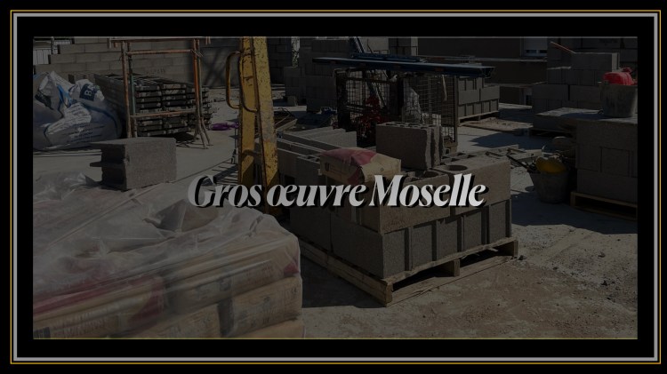 Gros oeuvre Moselle Maçon à Metz