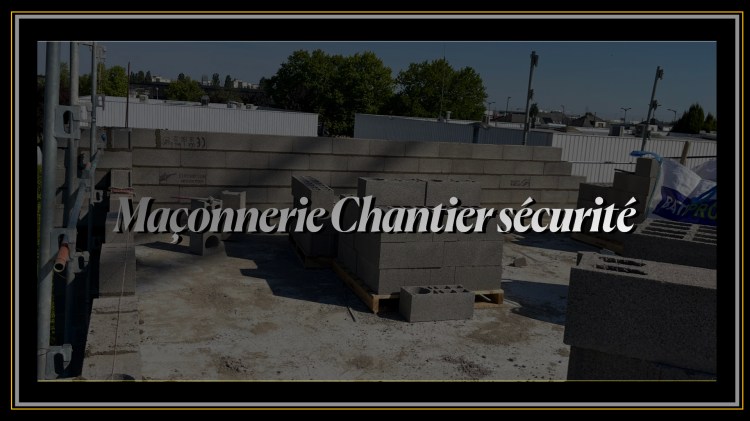 Maçon Chantier sécurité Maçon à Metz