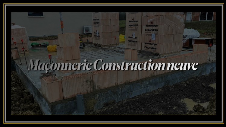 Maçonnerie Construction Neuve.