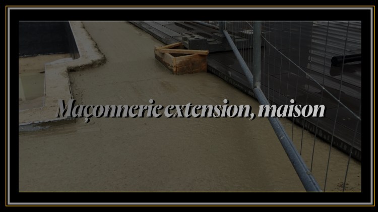 Maçonnerie Extension Maison 