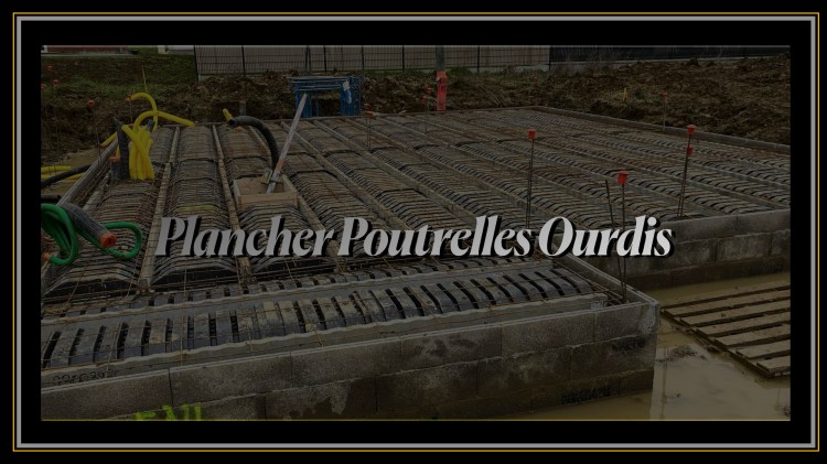 Plancher Poutrelles Ourdis.