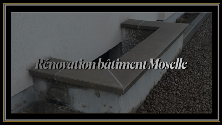Rénovation Bâtiment Moselle 