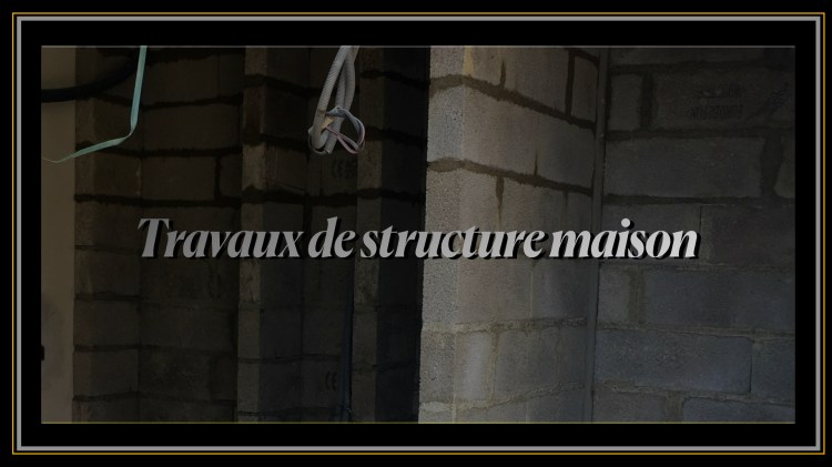 Travaux de Structure Maison Maçon