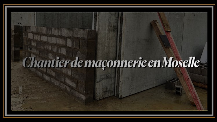 Chantier de maçonnerie en Moselle.