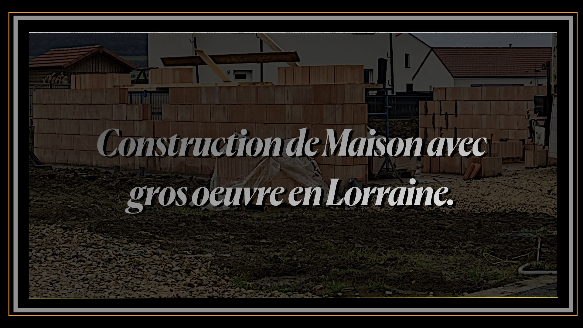 Construction de Maison avec gros oeuvre en Lorraine.