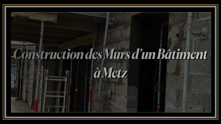 Construction des Murs d'un Bâtiment à Metz.