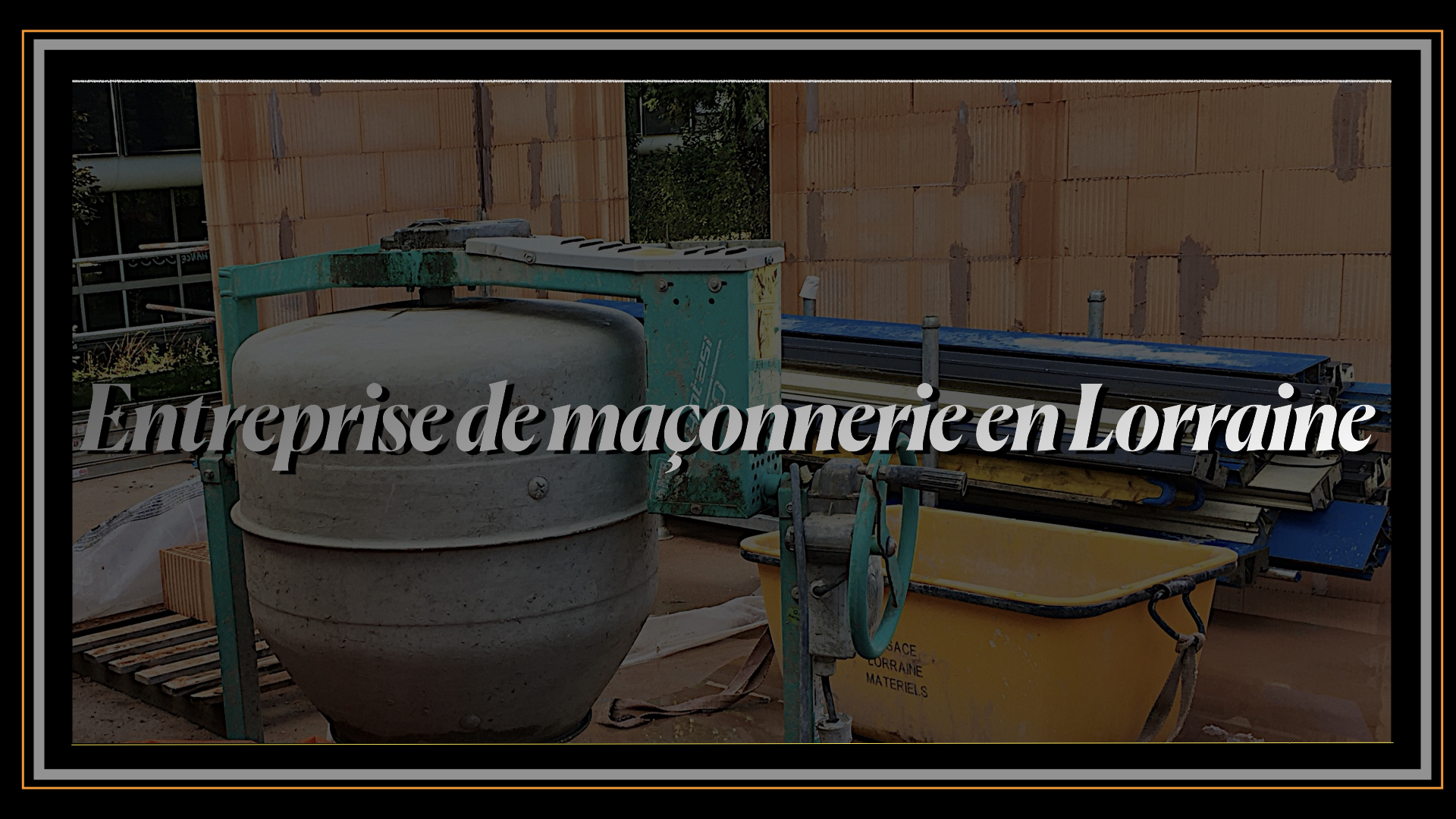Entreprise de maçonnerie en Lorraine.