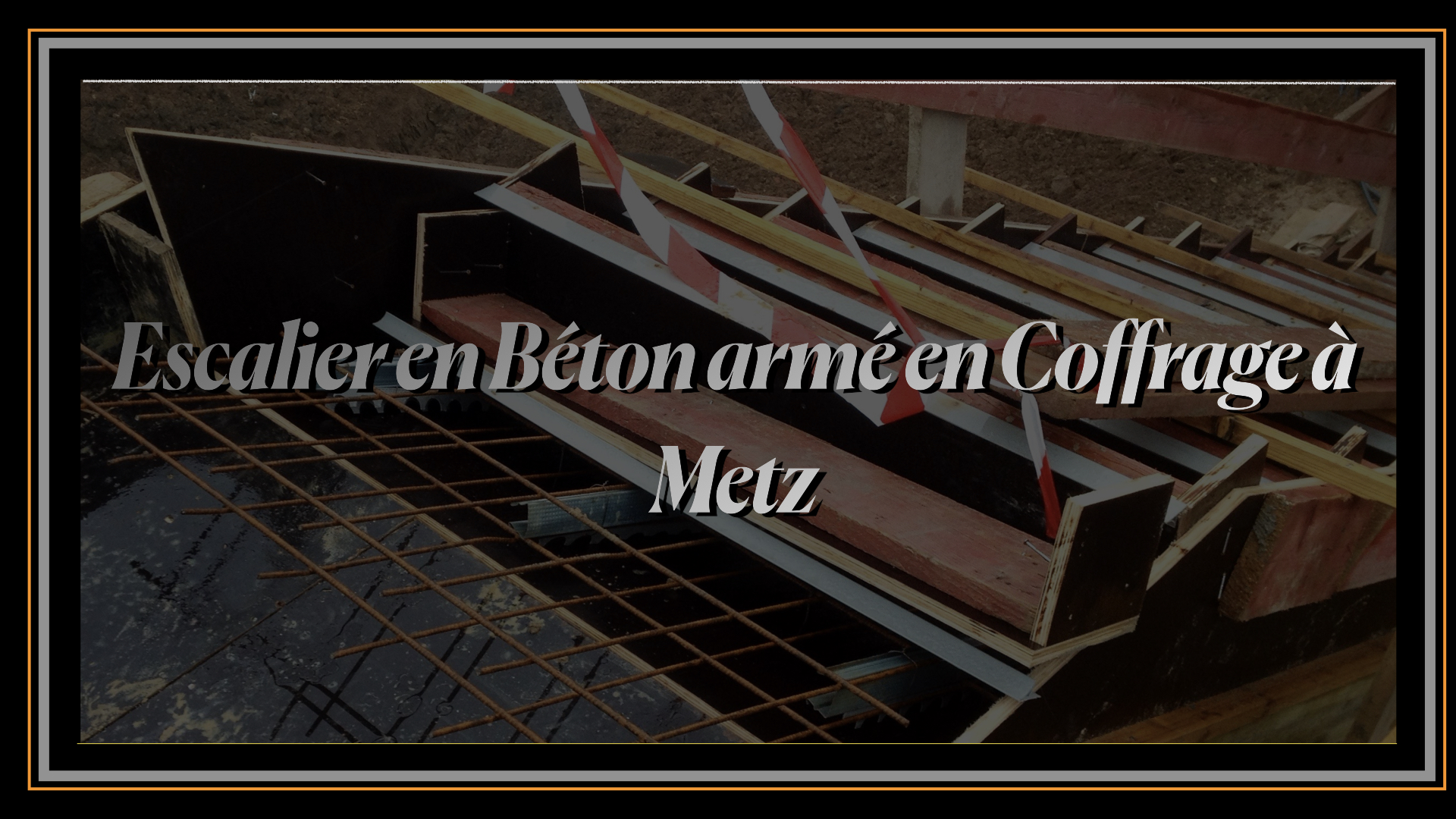 Escalier en Béton armé en Coffrage à Metz.