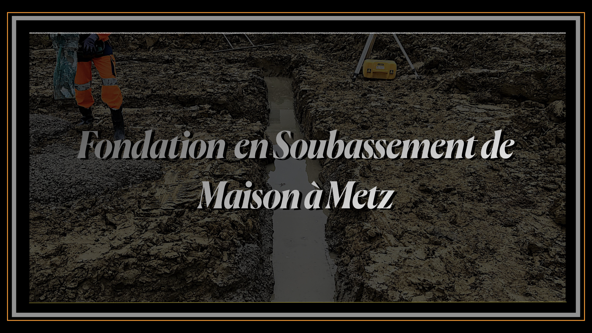 Fondation en Soubassement de Maison à Metz.