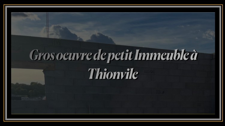 Gros oeuvre de petit Immeuble à Thionvile.