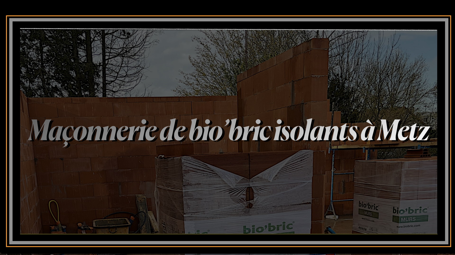 Maçonnerie de bio'bric isolants à Metz.