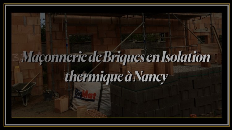 Maçonnerie de Briques en isolation thermique à Nancy.