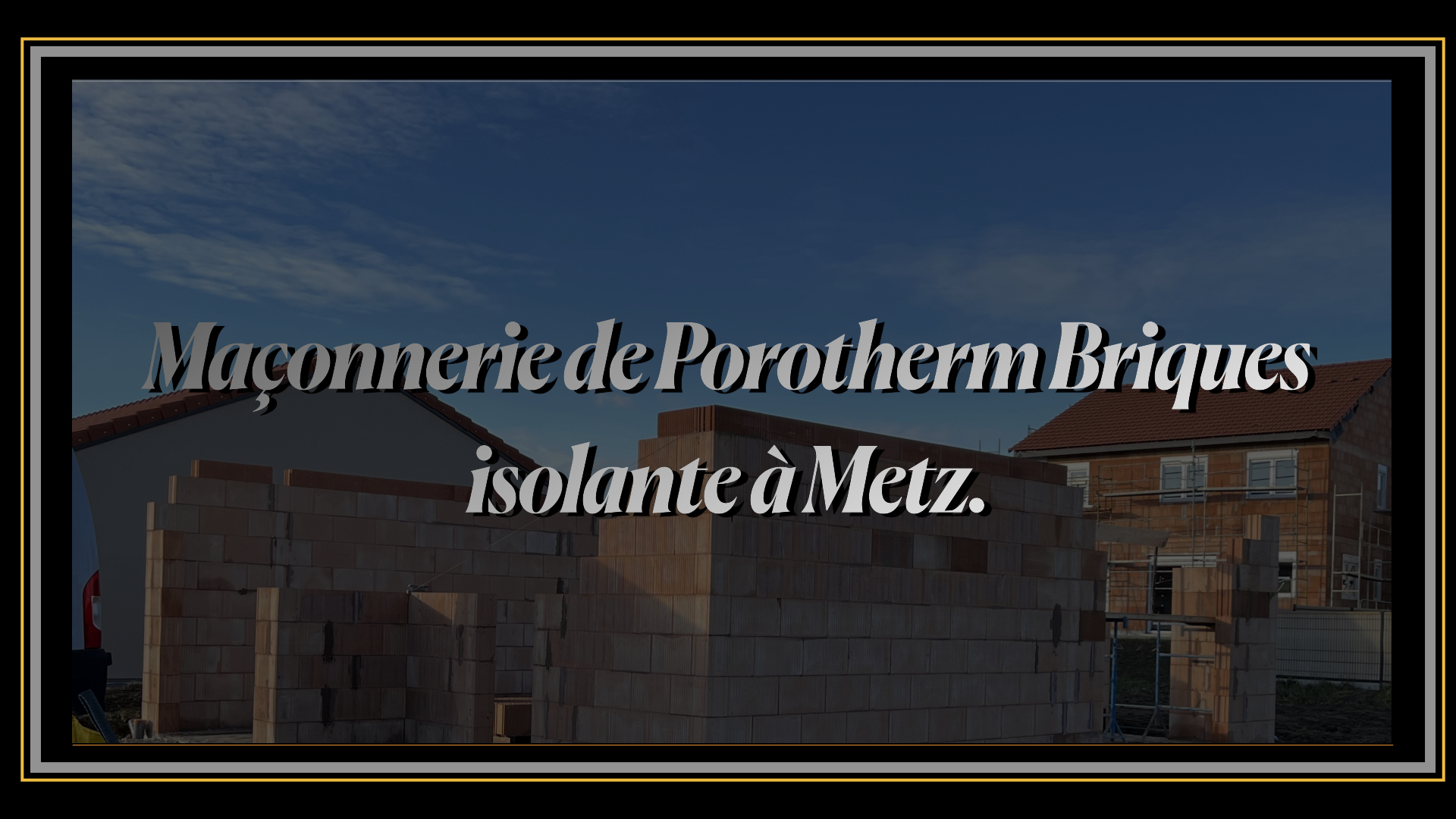 Maçonnerie de Porotherm Briques isolante à Metz.