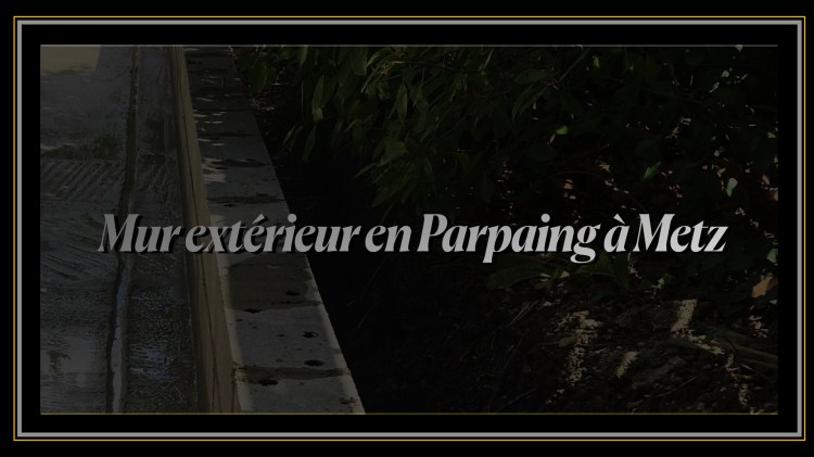 Mur extérieur en Parpaing à Metz.