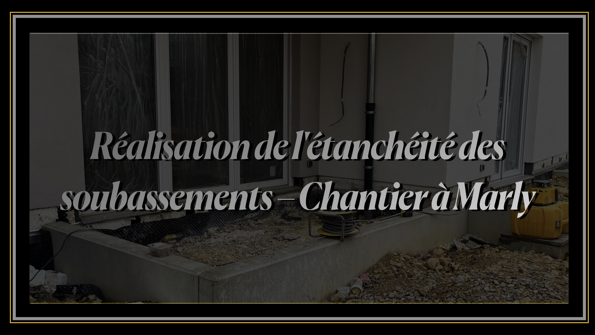 Réalisation de l'étanchéité des soubassements – Chantier à Marly