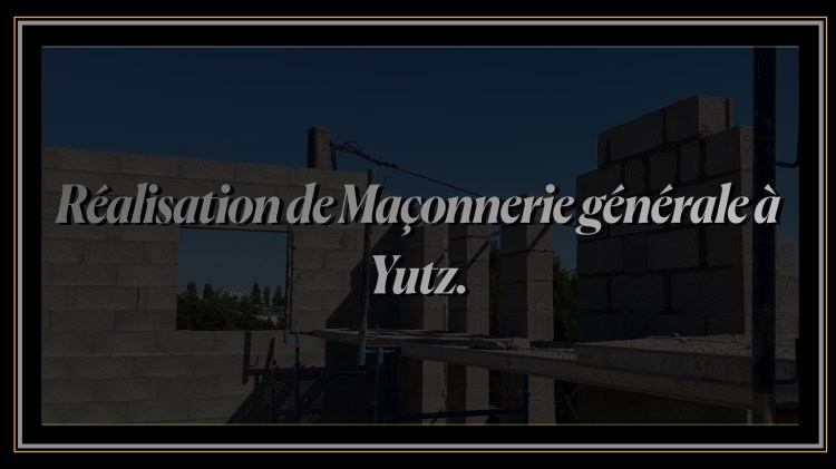Réalisation de Maçonnerie générale à Yutz.