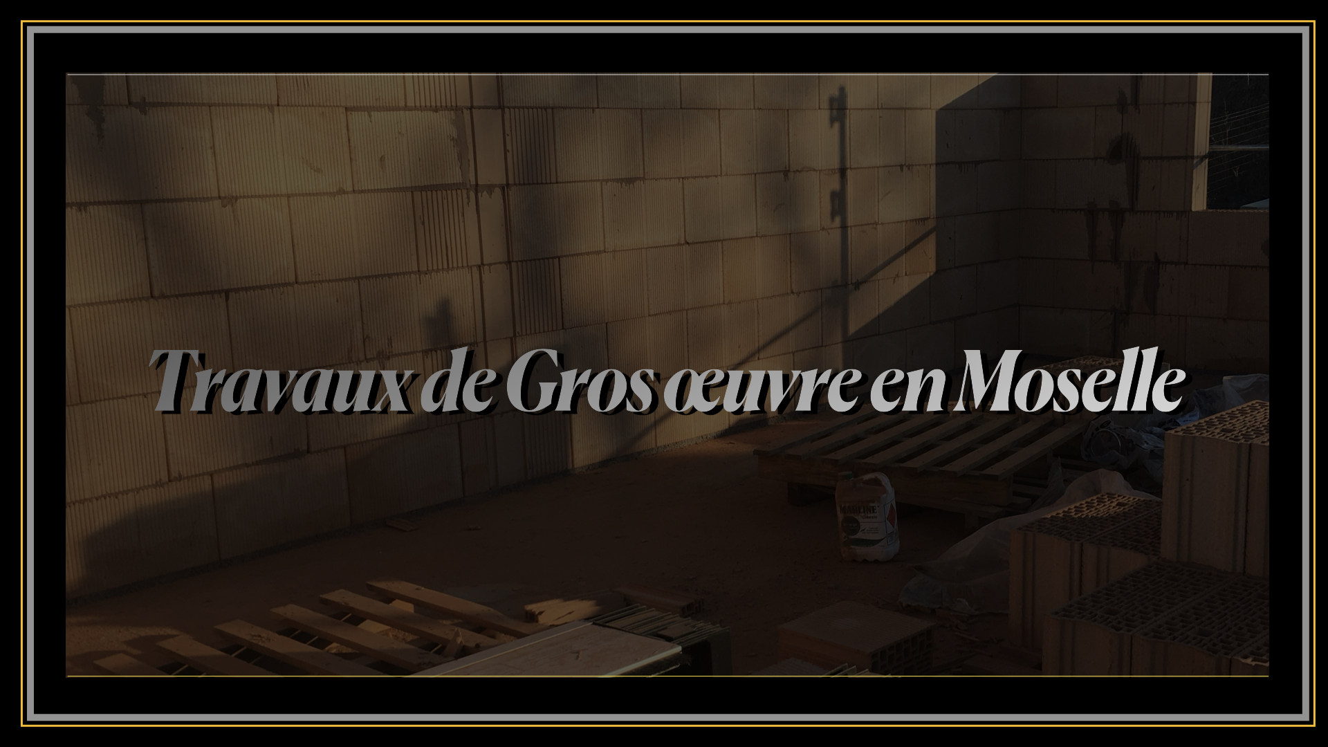 Travaux de Gros oeuvre en Moselle.