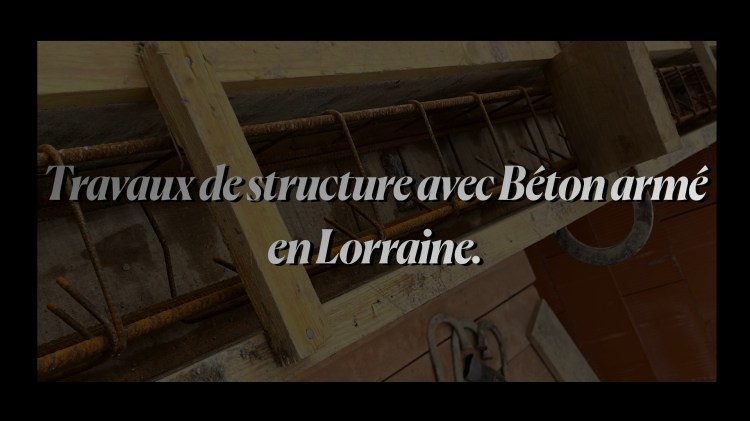 Travaux de structure avec Béton armé en Lorraine.