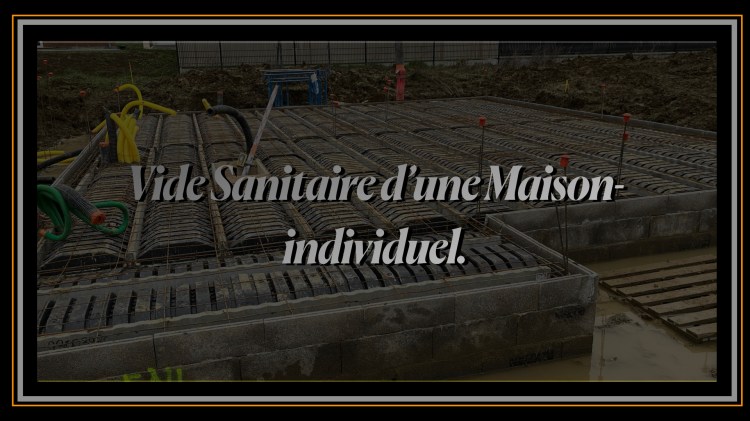 Vide Sanitaire d'un Maison individuel.